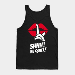 Shhh! Be Quiet! Tank Top